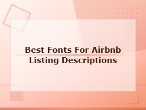 Best Fonts for Airbnb Listing Descriptions to Boost Bookings