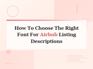 Best Fonts for Airbnb Listing Descriptions: How to Choose the Right One