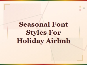 Holiday Font Pairing Guide: Seasonal Styles for Airbnb Listings