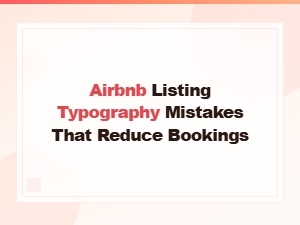 Typography Mistakes That Hurt Your Airbnb Bookings