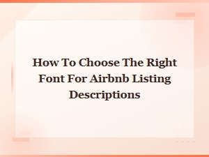 How to Choose the Right Font for Your Airbnb Listing Descriptions